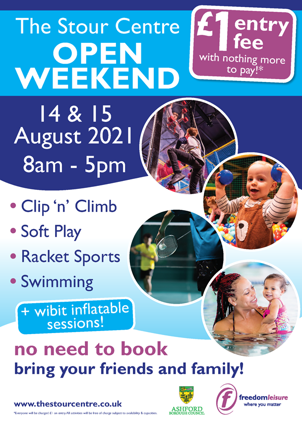 The Stour Centre Open Weekend poster that reads: £1 Entry Fee, 14 and 15 August 2021 between 8am and 5pm. Activities include Clip n Climb, Soft Play, Racket Sports, Swimming and Wibit inflatable sessions. No need to book, bring your friends and family. Visit www.thestourcentre.co.uk for more details.