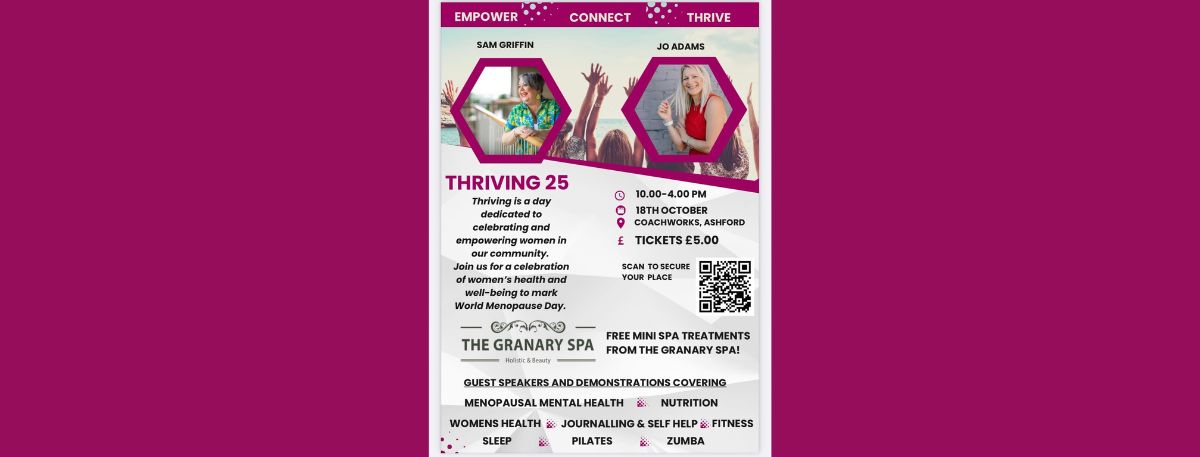 Sam Griffin and Jo Adams to host "Thriving 2025" for World Menopause Day in the heart of Ashford - guest speakers and demonstrations cover menopausal metal health, nutrition, women's health, journaling and self-help, fitness, sleep, Pilates and Zumba. 