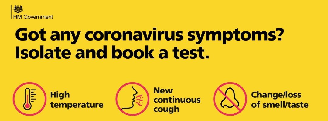 HM Government poster reading: Do you have any coronavirus symptoms? Isolate and book a test if you have a high temperature, new continuous cough or change/loss of smell/taste.